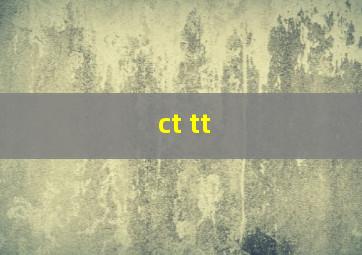 ct tt