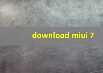 download miui 7