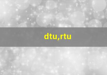 dtu,rtu