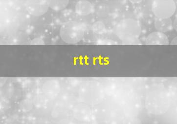 rtt rts