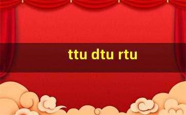 ttu dtu rtu